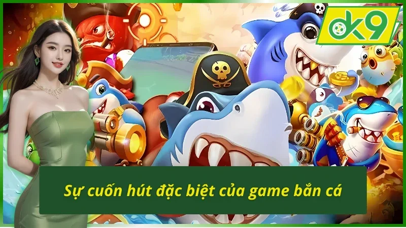 Tựa game bắn cá OK9 thu hút đông đảo cao thủ săn cá 