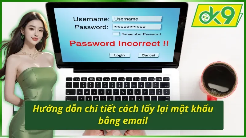 Cách lấy lại mật khẩu bằng email khi bị quên mật khẩu OK9