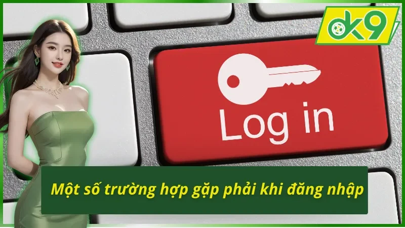 Trường hợp thường gặp trong cách đăng nhập tài khoản OK9