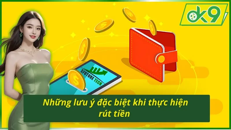 Những điểm lưu ý khi thực hiện cách rút tiền OK9