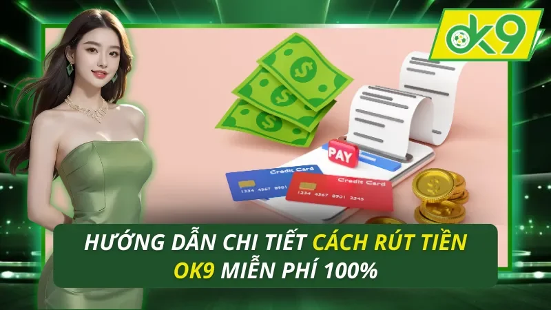 Cách Rút Tiền OK9
