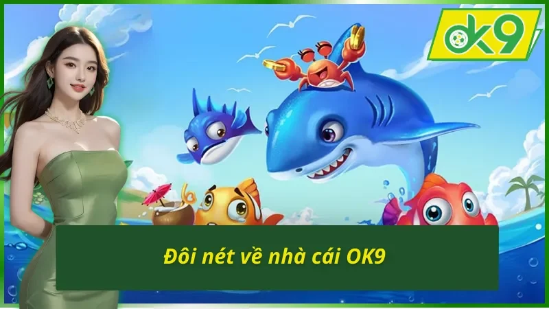 Game Săn Cá Fishing God OK9 - Trải Nghiệm Giải Trí Đỉnh Cao 2 Tìm hiểu về nhà cung cấp tựa game Fishing God OK9