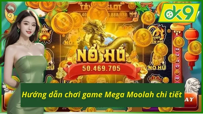 Mega Moolah OK9 - Game Quay Hũ Đẳng Cấp Từ Nhà Microgaming 5 Hướng dẫn cơ chế và cách quay hũ Mega Moolah OK9