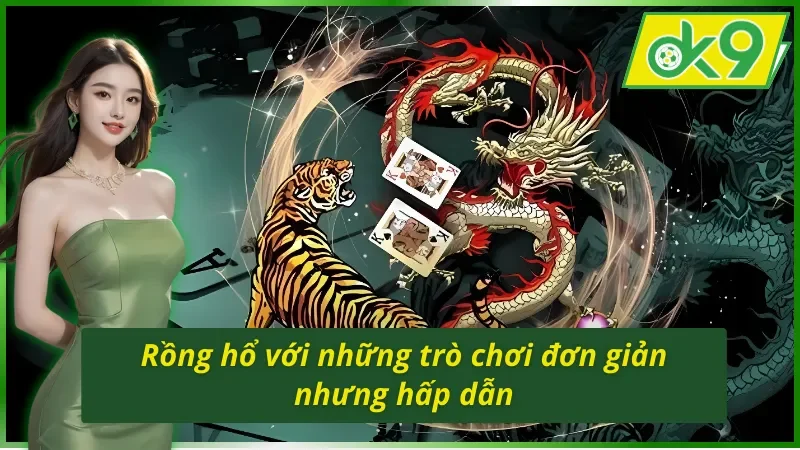 Rồng hổ với những trò chơi đơn giản nhưng hấp dẫn tại sảnh SA Gaming OK9