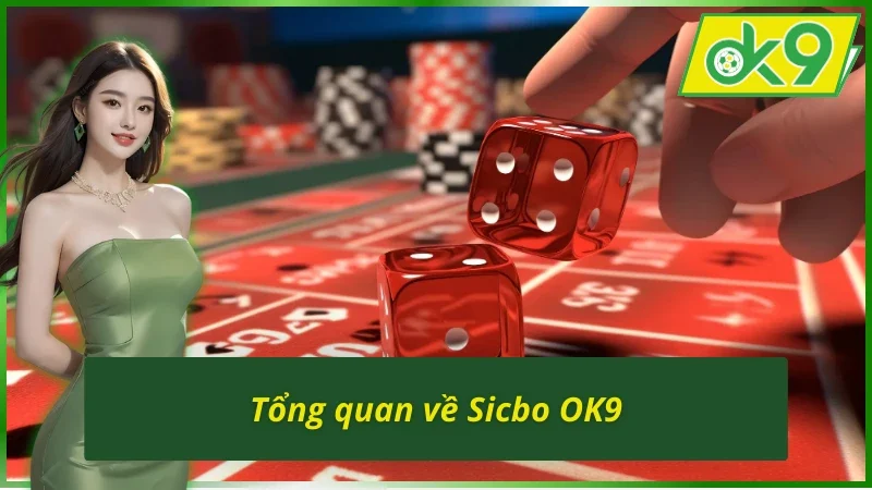 Hiểu rõ về bàn cược Sicbo trên OK9
